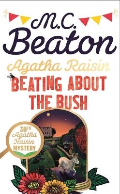 Agatha Raisin: Beating About the Bush - M.C. Beaton