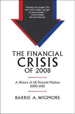 The Financial Crisis of 2008 - Barrie A. Wigmore