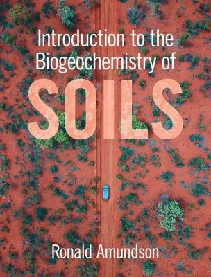 Introduction to the Biogeochemistry of Soils - Ronald Amundson