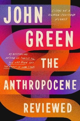 The Anthropocene Reviewed - John Green