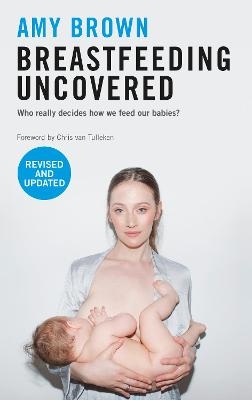 Breastfeeding Uncovered - Amy Brown