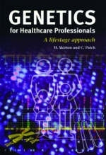 Genetics for Healthcare Professionals -  Christine Patch,  Heather Skirton