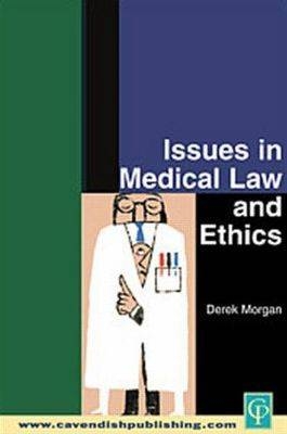 Issues in Medical Law and Ethics -  Derek Morgan