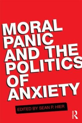 Moral Panic and the Politics of Anxiety - 