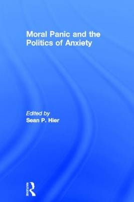 Moral Panic and the Politics of Anxiety - 