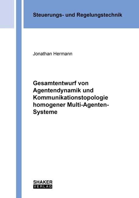 Gesamtentwurf von Agentendynamik und Kommunikationstopologie homogener Multi-Agenten-Systeme - Jonathan Hermann