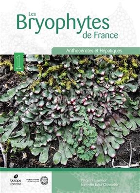 Les bryophytes de France. Vol. 1. Anthocérotes et hépatiques - Vincent (1971-....) Hugonnot, Jeannette Leica Chavoutier