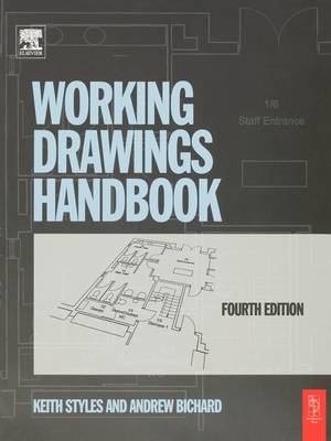 Working Drawings Handbook -  Andrew Bichard,  Keith Styles