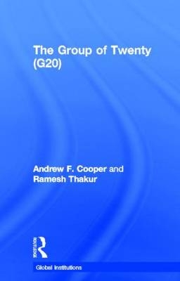 Group of Twenty (G20) -  Andrew F. Cooper,  Ramesh Thakur