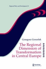 The Regional Dimension of Transformation in Central Europe -  Grzegorz Gorzelak