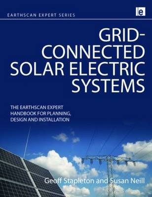 Grid-connected Solar Electric Systems -  Susan Neill,  Geoff Stapleton