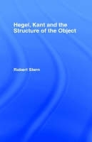 Hegel, Kant and the Structure of the Object -  Robert Stern