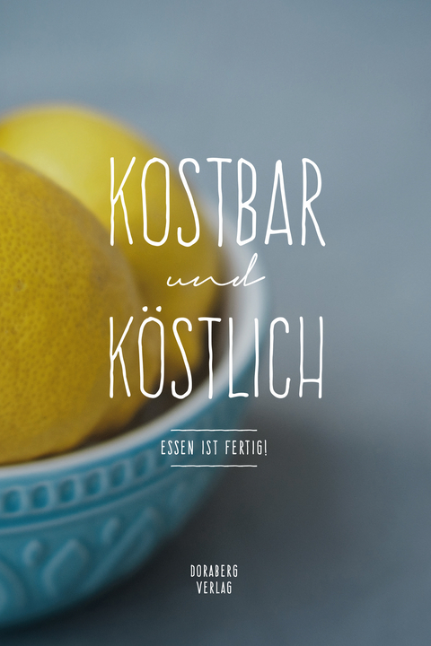 KOSTBAR und KÖSTLICH - Doris Berger