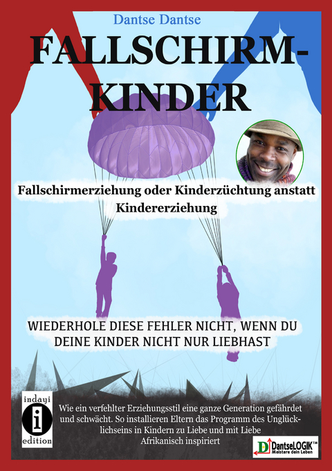 Fallschirmkinder. Fallschirmerziehung oder Kinderzüchtung anstatt Kindererziehung. - Dantse Dantse