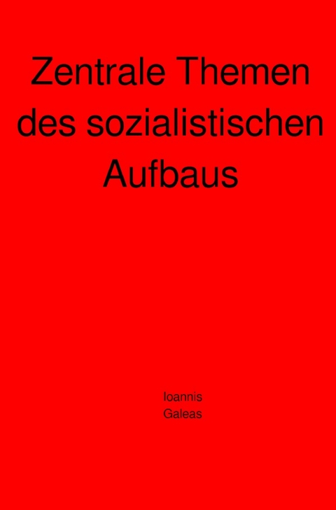 Zentrale Themen des sozialistischen Aufbaus - Ioannis Galeas