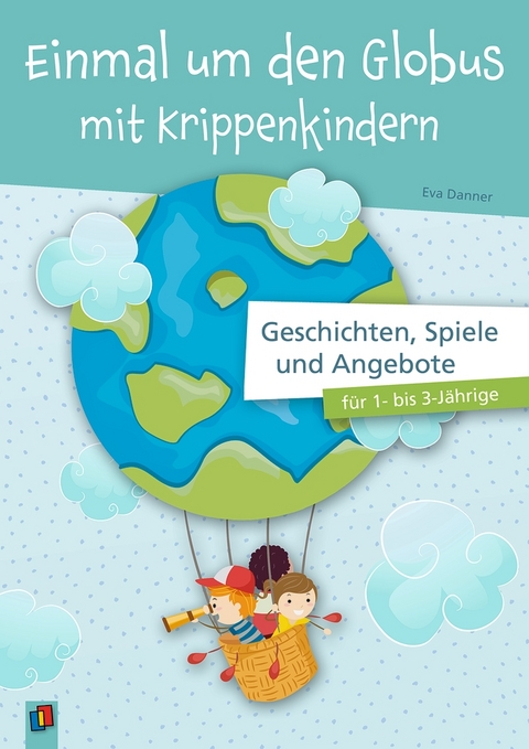 Einmal um den Globus mit Krippenkindern - Eva Danner