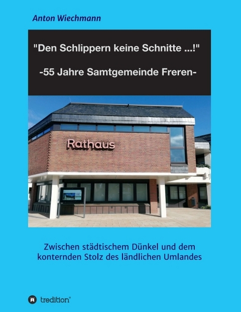 "Den Schlippern keine Schnitte ... !" 2024: 55 Jahre Samtgemeinde Freren - Anton Wiechmann