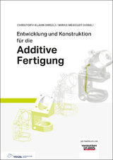 Entwicklung und Konstruktion für die Additive Fertigung - Klahn, Christoph; Meboldt, Mirko; Fontana, Filippo Federico; Leutenecker-Twelsiek, Bastian; Jansen, Jasmin; Omidvarkarjan, Daniel