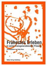 Frühestes Erleben in seiner transgenerationalen Präsenz - 