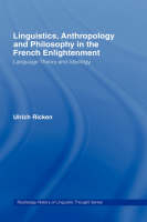 Linguistics, Anthropology and Philosophy in the French Enlightenment -  Ulrich Ricken