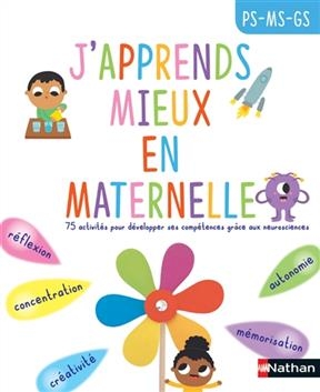 J'apprends mieux en maternelle, PS, MS, GS : 75 activités pour développer ses compétences grâce aux neurosciences - Elodie Pobelle, Caroline Roux