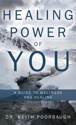 Healing Power of You - Dr Keith Poorbaugh