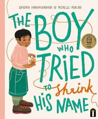 The Boy Who Tried to Shrink His Name - Sandhya Parappukkaran