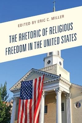 The Rhetoric of Religious Freedom in the United States - 