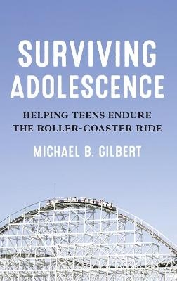 Surviving Adolescence - Michael B. Gilbert