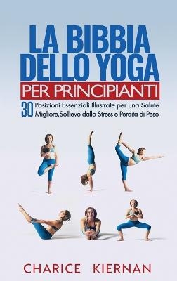 La Bibbia Dello Yoga Per Principianti - Charice Kiernan