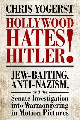 Hollywood Hates Hitler! - Chris Yogerst