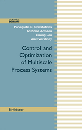 Control and Optimization of Multiscale Process Systems -  Antonios Armaou,  Panagiotis D. Christofides,  Yiming Lou,  Amit Varshney