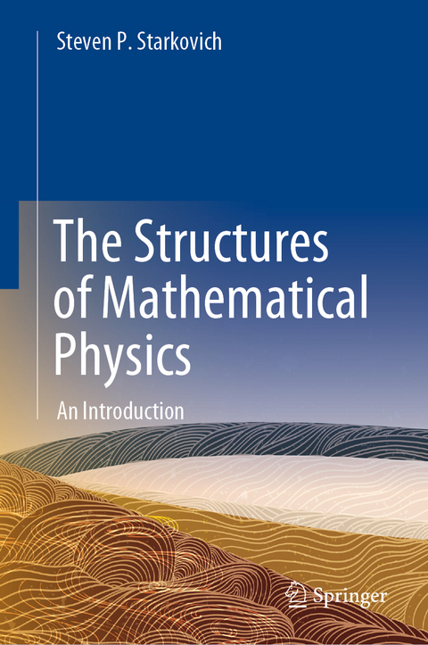 The Structures of Mathematical Physics - Steven P. Starkovich