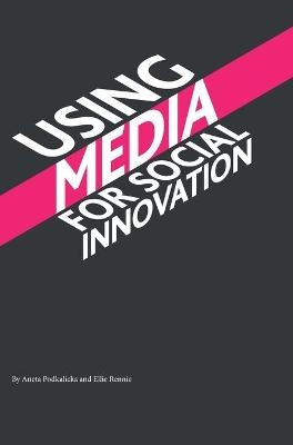 Using Media for Social Innovation - Aneta Podkalicka, Ellie Rennie