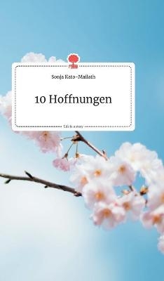 10 Hoffnungen. Life is a Story - story.one - Sonja Kato-Mailath