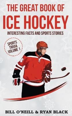 The Big Book of Ice Hockey - Bill O'Neill, Ryan Black