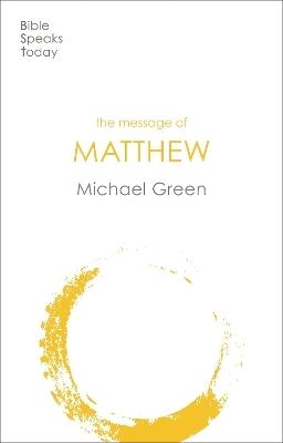 The Message of Matthew - Michael Green