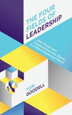 The Four Fields of Leadership - Tom Goodell