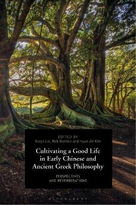 Cultivating a Good Life in Early Chinese and Ancient Greek Philosophy - 