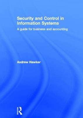 Security and Control in Information Systems -  Andrew Hawker