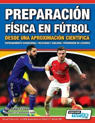 Preparación Física en Fútbol desde una Aproximación Científica - Entrenamiento condicional Velocidad y agilidad Prevención de lesiones -  OWEN