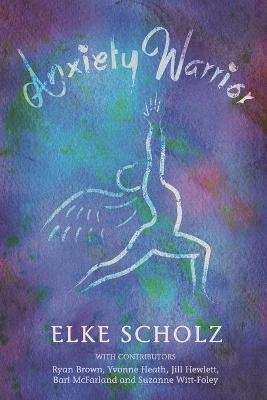 Anxiety Warrior - Elke Scholz