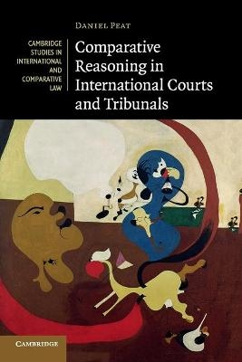 Comparative Reasoning in International Courts and Tribunals - Daniel Peat