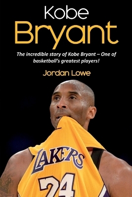 Kobe Bryant - Jordan Lowe