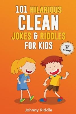 101 Hilarious Clean Jokes & Riddles For Kids - Johnny Riddle