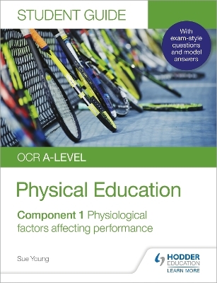 OCR A-level Physical Education Student Guide 1: Physiological factors affecting performance - Sue Young