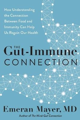 The Gut-Immune Connection - Emeran Mayer