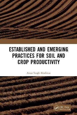 Established and Emerging Practices for Soil and Crop Productivity - Avtar Singh Bimbraw