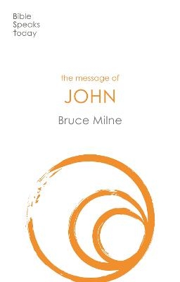 The Message of John - Bruce Milne