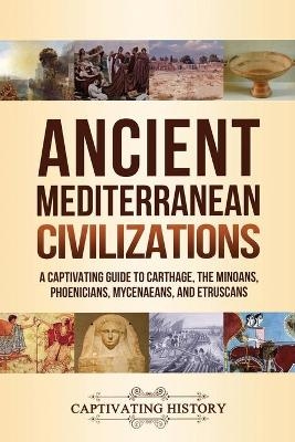 Ancient Mediterranean Civilizations - Captivating History